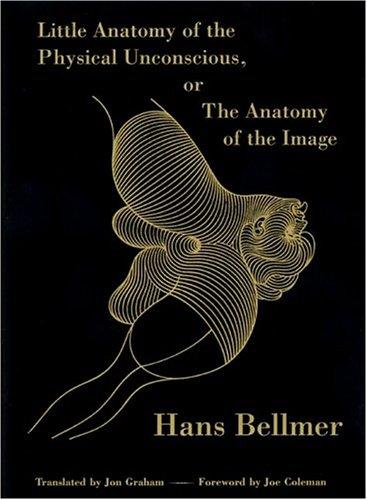 Hans Bellmer: Little Anatomy of the Physical Unconscious (Hardcover, 2004, Dominion)