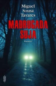 Miguel Sousa Tavares: Madrugada suja (Portuguese language, 2013, Clube do Autor, Clube do autor)