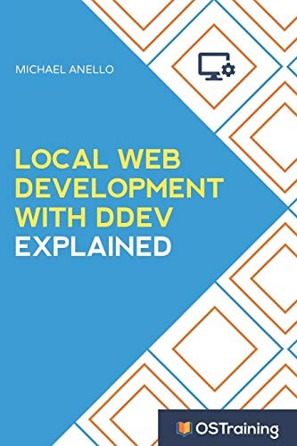 Michael Anello: Local Web Development With DDEV Explained (Paperback, 2018, Independently published)