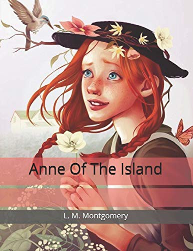 Lucy Maud Montgomery: Anne Of The Island (Paperback, Independently Published, Independently published)