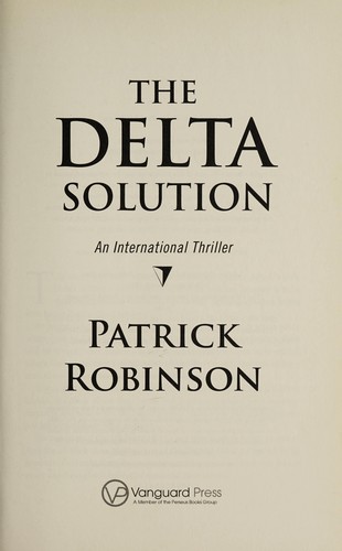Patrick Robinson: The Delta solution (2011, Vanguard Press)