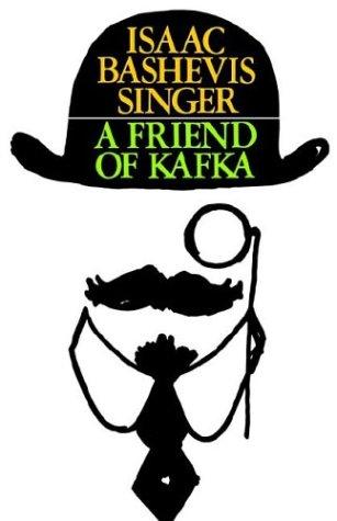 Isaac Bashevis Singer: A Friend of Kafka (1979, Farrar, Straus and Giroux)