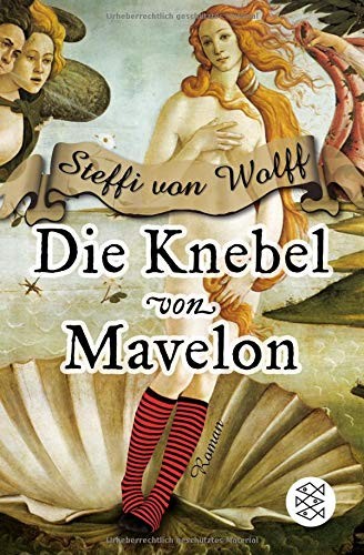 Steffi Wolff: Die Knebel von Mavelon (Paperback, 2012, FISCHER Taschenbuch)
