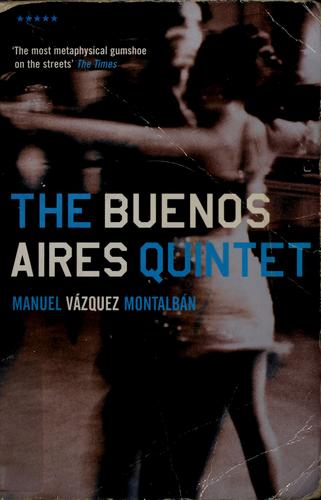 Manuel Vázquez Montalbán: The Buenos Aires quintet (2005, Serpent's Tail)