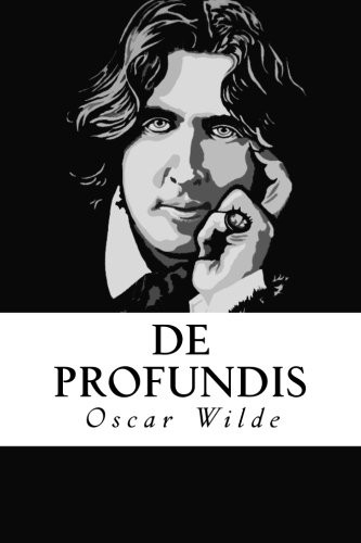 Oscar Wilde: De Profundis (Paperback, 2016, Createspace Independent Publishing Platform, CreateSpace Independent Publishing Platform)