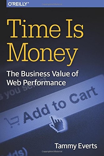 Tammy Everts: Time Is Money (Paperback, 2016, O'Reilly Media)