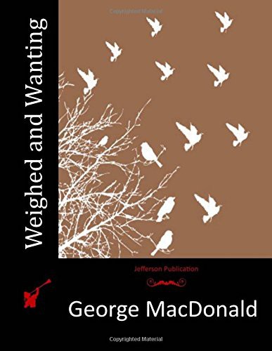 George MacDonald: Weighed and Wanting (Paperback, CreateSpace Independent Publishing Platform)