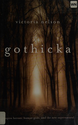 Victoria Nelson: Gothicka (2012, Harvard University Press)