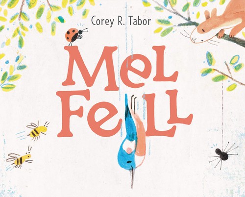 Corey R. Tabor: Mel Fell (2021, HarperCollins Publishers, Balzer + Bray)