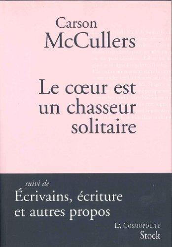 Carson McCullers: Le coeur est un chasseur solitaire : roman, articles et essais (French language, 2007, Stock)