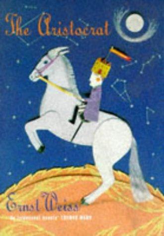 Ernst Weiß: The aristocrat (Boëtius von Orlamünde) (1994, New York, Serpent's Tail)