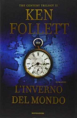 Ken Follett: L'Inverno del Mondo. The century trilogy 2 : Secondo Libro della Trilogia The Century Vol. 2 (Italian language, 2012)