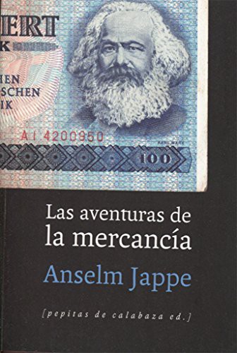 Anselm Jappe, Diego Luis Sanromán Peña: Las aventuras de la mercancía (Paperback, Pepitas de calabaza)