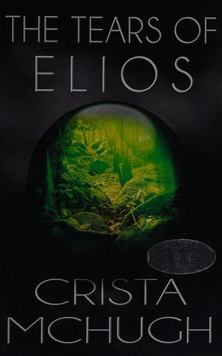 Crista McHugh: The tears of Elios (2011, [The author])