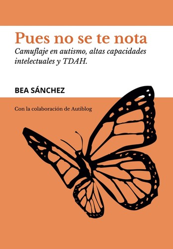 Bea Sánchez: Pues no se te nota: Camuflaje en autismo, altas capacidades y TDAH (Paperback, Autoedición)