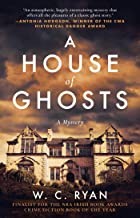 W.C. Ryan: A House of Ghosts:  A Mystery (Hardcover, 2019, Arcade/Crimewise)