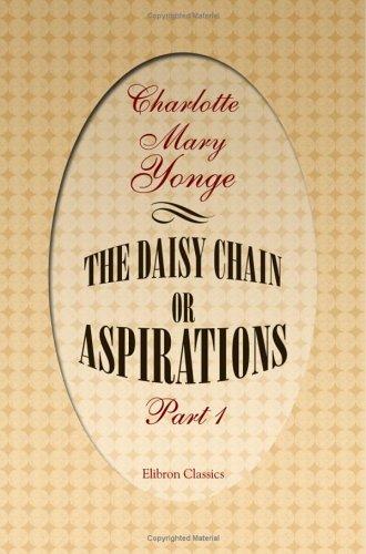Charlotte Mary Yonge: The Daisy Chain; or Aspirations (Paperback, 2000, Adamant Media Corporation)