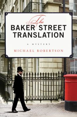 Michael Robertson: Baker Street Translation A Mystery (2013, Minotaur Books)