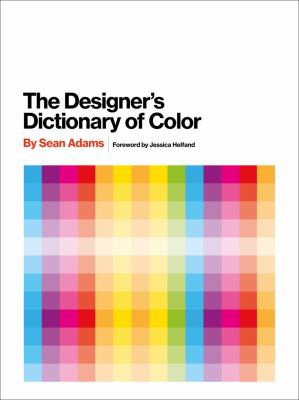 Sean Adams: The designer's dictionary of color (2017, Harry N. Abrams)