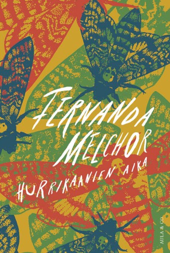 Fernanda Melchor: Hurrikaanien aika (Hardcover, Finnish language, 2021, Aula & Co)