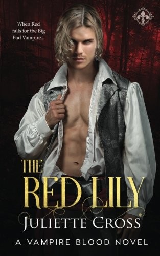 Juliette Cross: The Red Lily (Vampire Blood) (2017, CreateSpace Independent Publishing Platform)