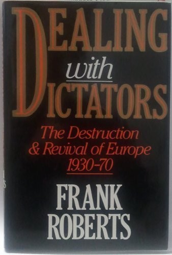 Roberts, Frank Sir: Dealing with dictators (1991, Weidenfeld & Nicolson, Orion Publishing Group, Limited)