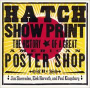Paul Kingsbury, Jim Sherrarden, Elek Horvath: Hatch Show Print (2001, Chronicle Books)