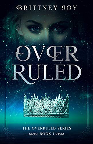 Brittney Joy: OverRuled (Paperback, 2016, Createspace Independent Publishing Platform, CreateSpace Independent Publishing Platform)