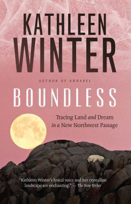 Kathleen Winter: Boundless (2014, House of Anansi Press Inc.)