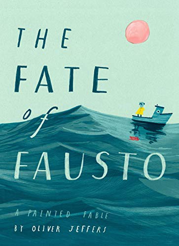 Oliver Jeffers: The Fate of Fausto (Hardcover, 2019, Philomel Books)