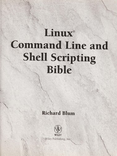 Richard Blum: Linux command line and shell scripting bible (2008, Wiley Technology Pub.)
