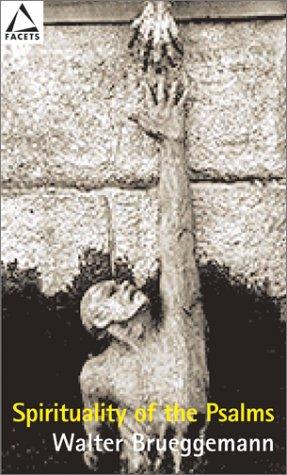 Walter Brueggemann: Spirituality of the Psalms (2002, Fortress Press)