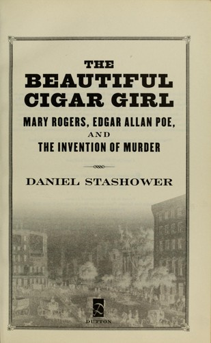 Daniel Stashower: The Beautiful Cigar Girl (Penguin Group)