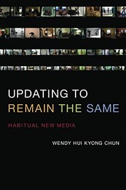Wendy Hui Kyong Chun: Updating to Remain the Same (2017, MIT Press)
