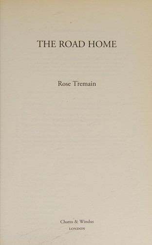 Rose Tremain: ROAD HOME. (Hardcover, Undetermined language, 2007, CHATTO & WINDUS)
