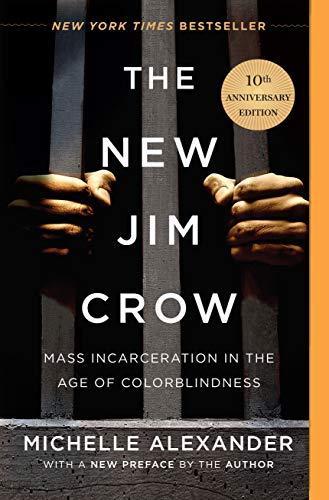 Michelle Alexander, Karen Chilton, Michelle Alexander: The New Jim Crow: Mass Incarceration in the Age of Colorblindness (Paperback, 2020, The New Press)