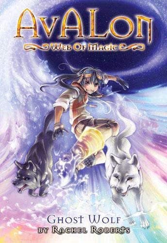 Rachel Roberts: Ghost Wolf (Avalon: Quest for Magic) (Paperback, 2009, Seven Seas)
