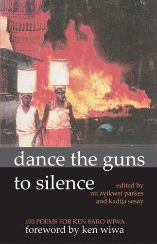 Nii Ayikwei Parkes, Ken Wiwa: Dance the Guns to Silence (Paperback, 2005, flipped eye publishing)