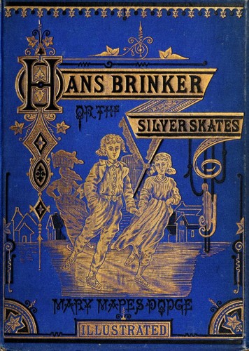 Mary Mapes Dodge: Hans Brinker, or, The silver skates (1876, Scribner)