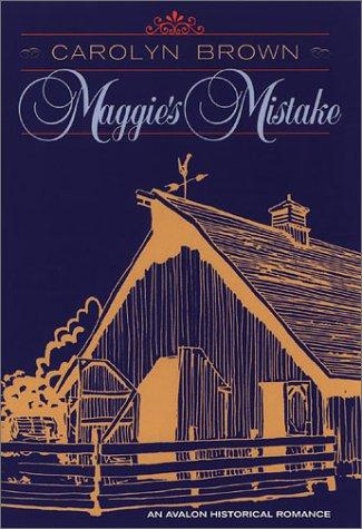 Carolyn Brown: Maggie's mistake (2003, Avalon Books)