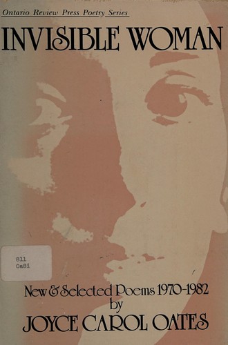 Joyce Carol Oates: Invisible woman (1982, Ontario Review Press, Distributed by Persea Books)