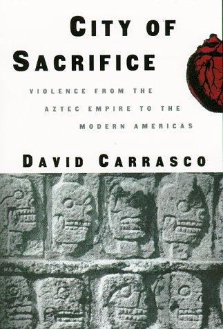 David Carrasco: City of Sacrifice (1999, Beacon Press)