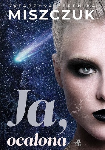 Katarzyna Berenika Miszczuk: Ja, ocalona (2020, Wydawnictwo W.A.B.)