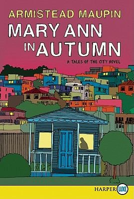 Armistead Maupin: Mary Ann In Autumn A Tales Of The City Novel (2010, Harperluxe)