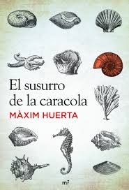 Màxim Huerta: El susurro de la caracola (2011, Martínez Roca)