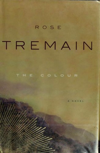 Rose Tremain: The Colour (Paperback, 2004, Picador)