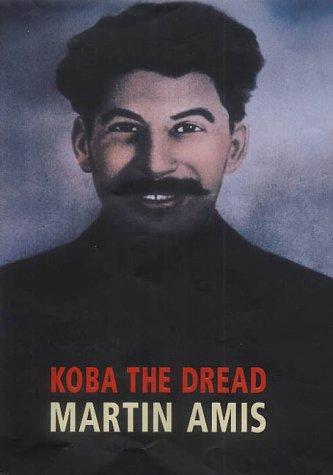 Martin Amis: Koba the Dread (2002, Jonathan Cape)