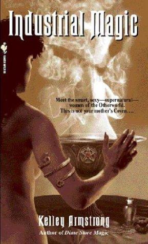 Kelley Armstrong: Industrial Magic (Paperback, 2004, Seal Books)