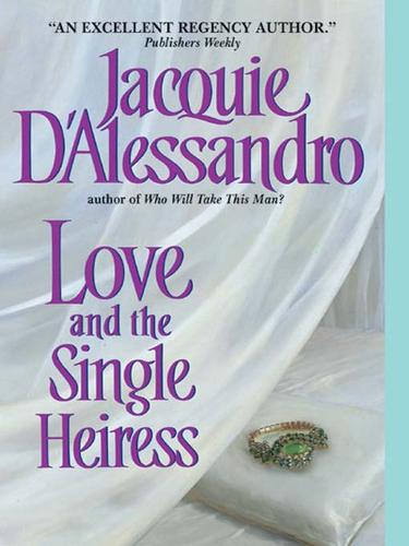 Jacquie D'Alessandro: Love and the Single Heiress (EBook, 2007, HarperCollins)