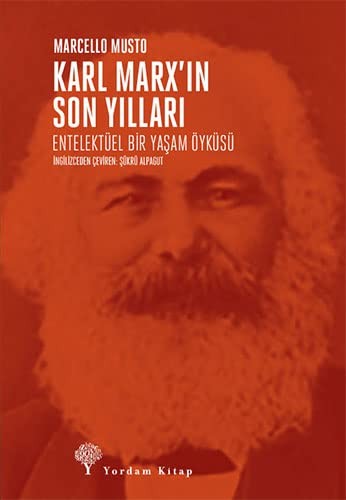 Marcello Musto: Karl Marx'in Son Yillari;Entelektüel Bir Yasam Öyküsü (Paperback, Yordam Kitap)